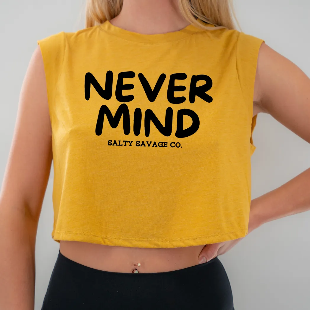 Ladies “NEVERMIND” Cropped Muscle Tank