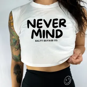 Ladies “NEVERMIND” Cropped Muscle Tank