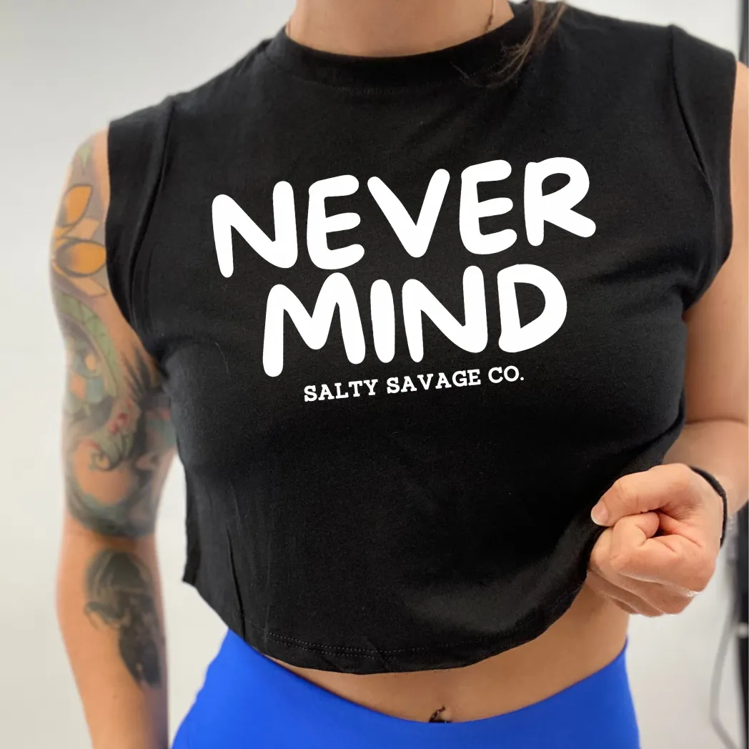 Ladies “NEVERMIND” Cropped Muscle Tank